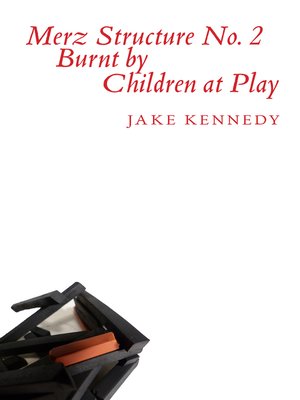 cover image of Merz Structure No. 2 Burnt by Children at Play